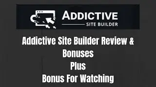 Addictive Site Builder Review & Exclusive Bonuses (2019)