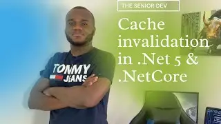 Cache Invalidation in .Net 5.0 Framework