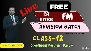 CA INTER FM: FREE FASTTRACK REVISION BATCH || CLASS-12 || SEP-25 & JAN26 || CA AVNISH VATS