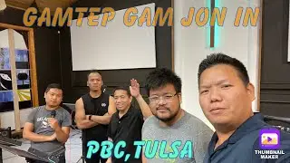 GAMTEP GAM JON IN | THANG TOUTHANG | PBC TULSA, USA