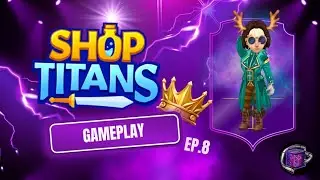 Shop Titans Walkthrough Part 8: Finally Got My Shop How I Want It! [No Commentary]