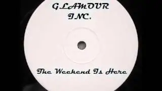Glamour Inc. - The Weekend Is Here