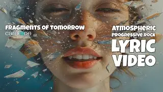 Fragments of Tomorrow | Atmospheric Progressive Rock | LYRIC VIDEO