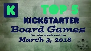 Top 5 Kickstarter Board Games for Week Ending March 3, 2018