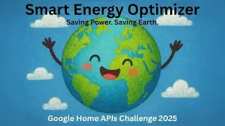 Smart Energy Optimizer Save Energy When You&rsquo;re Not Home &ndash; Google Home APIs Developer Challenge Entry