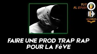 [FREE TUTO] FAIRE UNE PROD POUR La F&egrave;ve I TRAP sombre I FL STUDIO