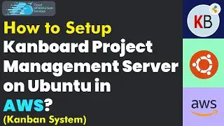 How to Setup Kanboard Project Management Server on Ubuntu in AWS (Kanban System)