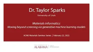 Dr. Taylor Sparks | ACME Materials Research Seminar