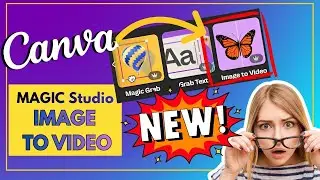 NEW CANVA IMAGE TO VIDEO UPDATE ✨ CANVA MAGIC STUDIO