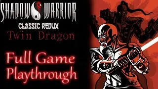 Shadow Warrior Classic Redux Twin Dragon *Full game* Gameplay playthrough (no commentary)