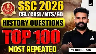 SSC 2026 History Top 100 Questions | Most Repeated for CGL CHSL MTS GD | Rahul Sir