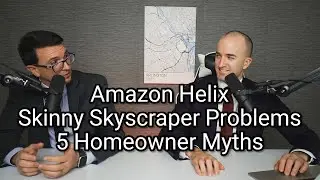 Amazon HQ2 Helix Reaction, NYC Billionaire&rsquo;s Row Skyscraper Problems and 5 Homeownership Myths
