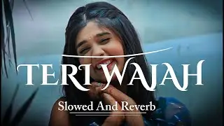 Teri Wajah (Slowed + Reverb) 💔 | Midnight Lofi Song 2026 | Sukoon Lofi 🌙