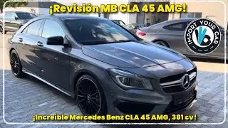 Revisión Mercedes Benz CLA 45 AMG!