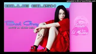 Billie Eilish - Bad Guy (Dave M Club Mix) Siente La Musica
