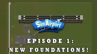 SimAirport: New Foundations! (Ep. 1)