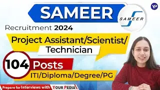SAMEER Recruitment 2024 | ITI/Diploma/Graduation | Assistant, Technician. Senior/Research Scientists