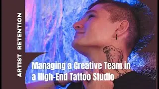 Managing a Creative Team in a High-End Tattoo Studio