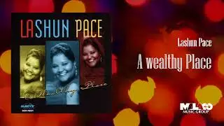 LaShun Pace - A Wealthy Place