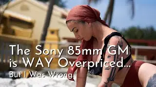 The Sony 85mm GM is WAY Overpriced… But I Was Wrong.