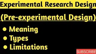 Pre-experimental Design, Meaning, Types, Limitations || Experimental Research Design