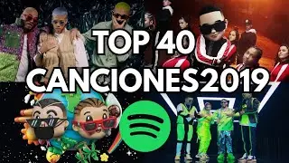 TOP 40 CANCIONES M&Aacute;S ESCUCHADAS EN ESPA&Ntilde;OL EN SPOTIFY (Edici&oacute;n 2019)