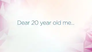 Dear 20 year old me...