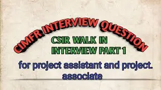 CIMFR INTERVIEW BASED QUESTION FOR PROJECT ASSISTANT AND  PROJECT ASSOCIATE