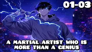 (01-03) A MARTIAL ARTIST WHO IS MORE THAN A GENIUS | ENGLISH MANHWA RECAP