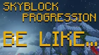 hypixel skyblock progression be like