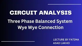 Circuit Analysis || Three Phase Balanced System (Wye - Wye Connection) || Charles K.Alexander.