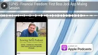 SSP45 - Financial Freedom: First Boss Jock App Mixing Session