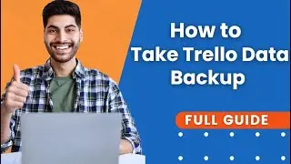 How To Take Trello Data Backup | Trello Tutorial