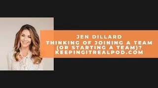 Jen Dillard - Thinking of Joining A Team (Or Starting A Team)?