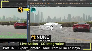 Композитинг CG в реальном времени &mdash; Часть 2 &mdash; Экспорт трека камеры из Nuke в Maya | Интеграция Nu...