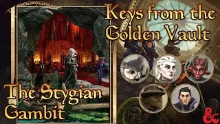 Keys from the Golden Vault (D&D 5e) | 02: The Stygian Gambit (feat. @derweltenweber2449 )
