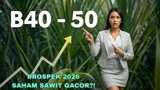 B40&ndash;B50 BIKIN SAHAM SAWIT MELEDAK! HARGA & DIVIDEN 2026 BAKAL GILA-GILAAN?