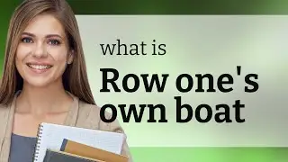 Row Your Own Boat: Mastering Self-Reliance in English