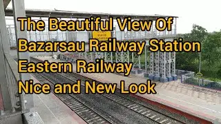 The Beautiful View Of Bazarsau Railway Station Eastern Railway Nice and New Look