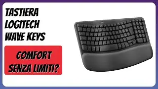 RECENSIONE (2025) : Tastiera Logitech Wave Keys. DETTAGLI ESSENZIALI