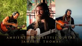 Ambient Fingerstyle Guitar for Calm, Relaxation and Meditation (1.5 hours) | James R. Thomas
