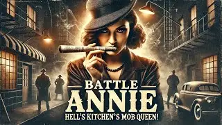 Battle Annie: The Irish Mob&rsquo;s Queen of Hell&rsquo;s Kitchen