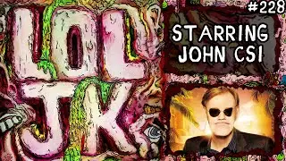 [LOLJK VIDEO] #228 - Starring John CSI