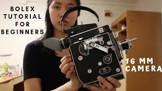 Bolex 16 mm camera| Beginner's Guide/Tutorial