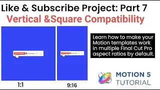Apple Motion 5 Tutorial: The Like & Subscribe Project~ Part 7: Square & Vertical FCP Compatibility