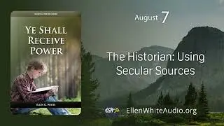 YRP &ndash; August 07 &ndash; The Historian &ndash; Using Secular Sources (Ye Shall Receive Power)