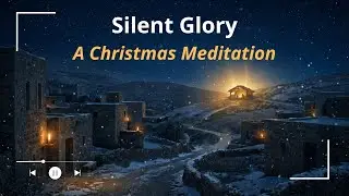 Silent Glory – A Christmas Meditation | Christian Instrumental Worship Music for Prayer & Peace