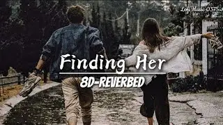 Finding Her (Jana Mere Sawalon Ka Manzar Tu) Song || 8D-Reverbed || Lofi Music 0375 ||