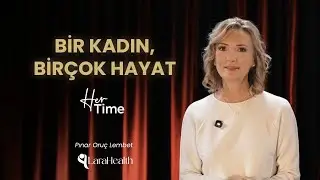HerTime: Farkındalıkla Başlayan Sağlık Yolculuğu | LaraHealth - Pınar Oruç Lembet