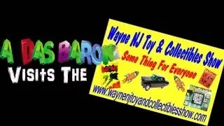 A. Das Baron at the Wayne NJ Toy & Collectibles Show!